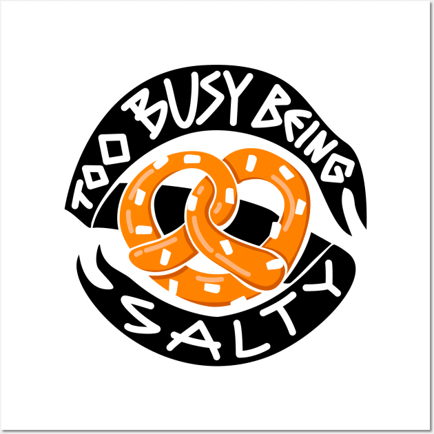 Too busy being salty Wall Art by PnJ